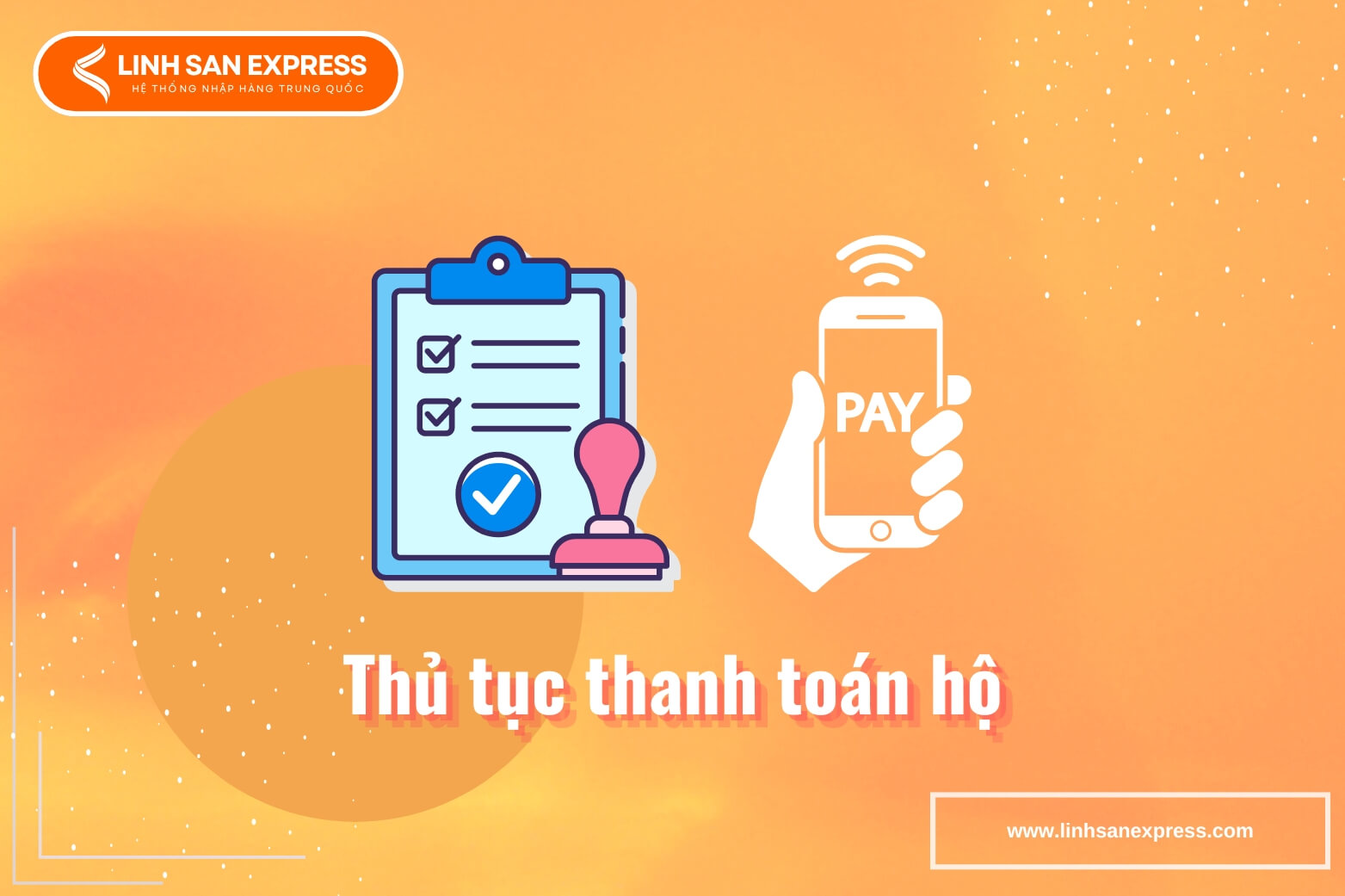 Thủ tục thanh toán hộ tại Linh San Express