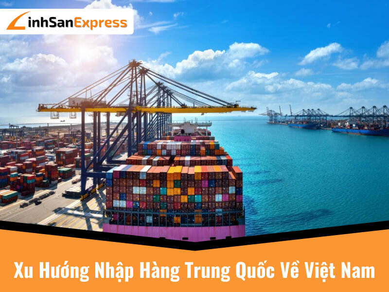 Xu hướng nhập hàng Trung Quốc về Việt Nam